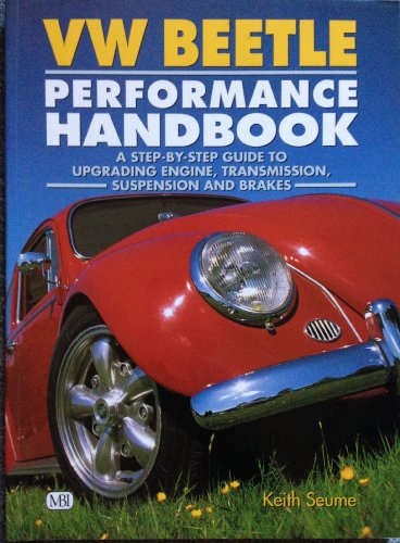 Beispielbild fr VW Beetle Performance Handbook: A Step-by-Step Guide to Upgrading Engine, Transmission, Suspension and Brakes (Motorbooks Workshop) zum Verkauf von Half Price Books Inc.
