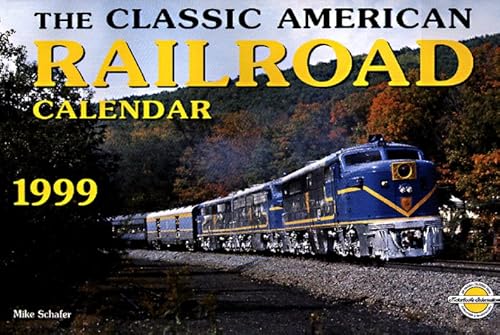 Cal 99 Classic American Railroad Calendar (9780760305041) by Schafer, Mike