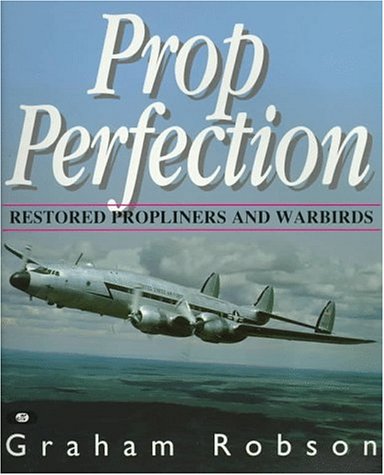 Prop Perfection: Restored Propliners and Warbirds