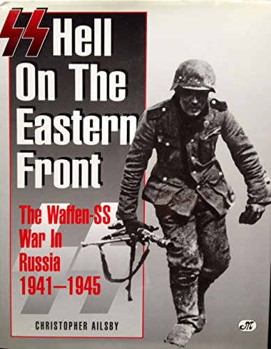 9780760305386: Ss: Hell on the Eastern Front : The Waffen-Ss War in Russia 1941-1945