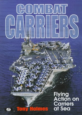 9780760305720: Combat Carriers: Flying Action on Carriers at Sea