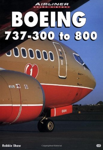 Boeing 737-300 to 800 (Airliner Color History) (9780760306994) by Shaw, Robbie