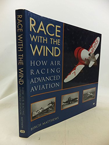 9780760307298: Race With the Wind: How Air Racing Advanced Aviation