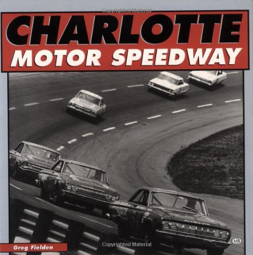 Charlotte Motor Speedway (9780760307519) by Fielden, Greg