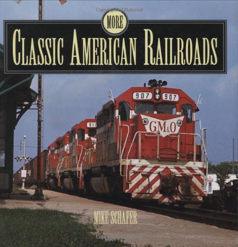 Imagen de archivo de More Classic American Railroads a la venta por Books of the Smoky Mountains