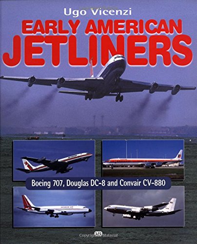 9780760307885: Early American Jetliners: Boeing 707, Douglas Dc-8 and Convair Cv-880