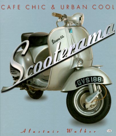 9780760307892: Scooterama: Cafe Chic and Urban Cool
