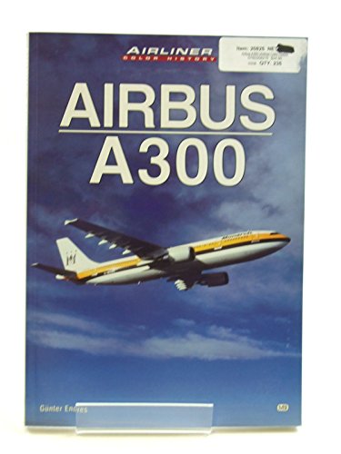 Airbus A300 (Airliner Color History) (9780760308271) by Endres, Gunter