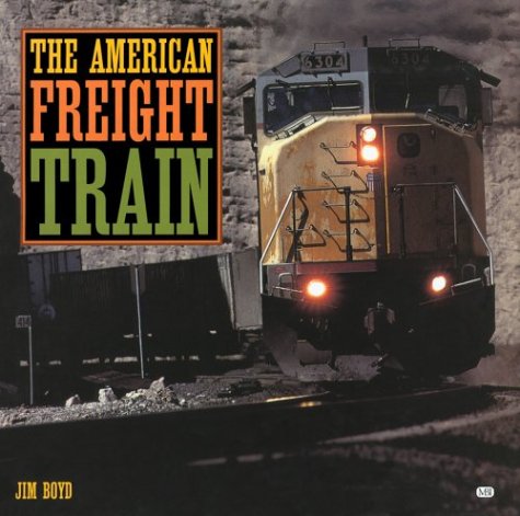The American Freight Train (9780760308332) by Boyd, Jim