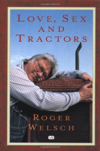 Love, Sex and Tractors (9780760308684) by Welsch, Roger L.