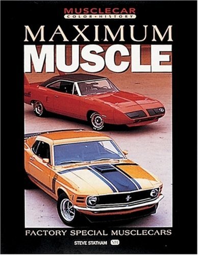9780760308776: Maximum Muscle: Factory Special Muscle Cars (Motorbooks International Muscle Car Color History.)