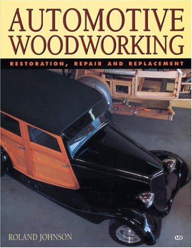 Stock image for Automotive Woodworking: Restoration, Repair and Replacement for sale by BOOK'EM, LLC