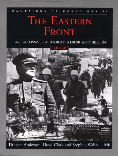 9780760309230: The Eastern Front: Barbaross, Stalingrad, Kursk & Berlin 1941-1945 (The Campaigns of World War II)