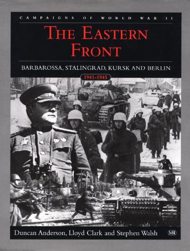 Stock image for The Eastern Front: The Campaigns of World War II:Barbarossa, Stalingrad, Kurks and Berlin. 1941-1945. for sale by FIRENZELIBRI SRL