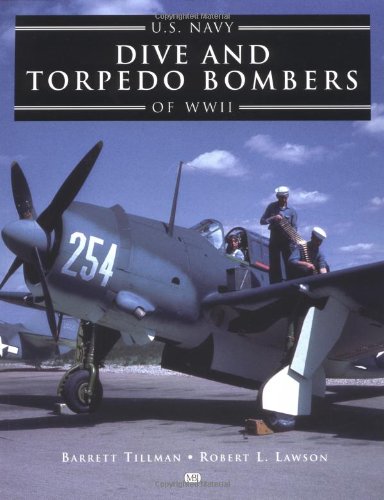 Stock image for U.S. Navy Dive and Torpedo Bombers of World War II for sale by Stan Clark Military Books