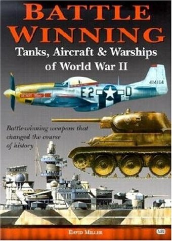 Stock image for Battle Winning: Tanks, Aircraft Warships of World War II for sale by Goodwill of Colorado