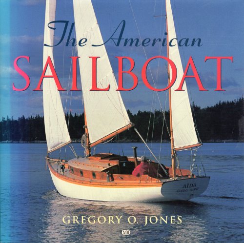 The American Sailboat (9780760310021) by Jones, Gregory O.