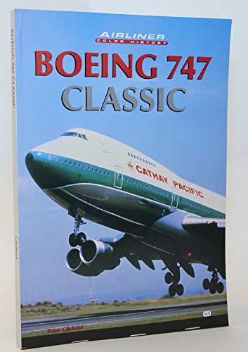 9780760310076: Boeing 747 Classic (Airliner Color History)