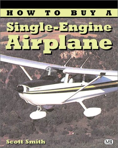 Stock image for How to Buy a Single-Engine Airplane (Illustrated Buyer's Guide) for sale by LibraryMercantile