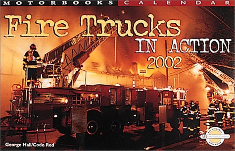 Fire Trucks in Action 2002 Calendar (9780760310328) by Hall, George