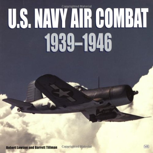 U.S. Navy Air Combat: 1939-1946 Robert Lawson, Barrett Tillman - Lawson, Robert L. and Barrett Tillman