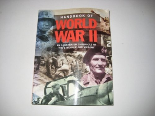 Handbook of World War II: An Illustrated Chronicle of the Struggle for Victory (9780760310465) by Farrington, Karen