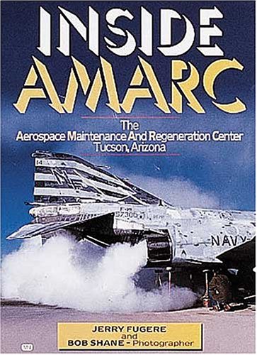 Inside AMARC: The Aerospace Maintenance and Regeneration Center: Tuscon, Arizona