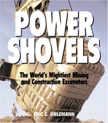 Stock image for Power Shovels: The World's Mightiest Mining and Construction Excavators for sale by ThriftBooks-Atlanta