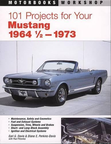 101 Projects for Your 1964 1/2-1973 Mustang (Motorbooks Workshop)