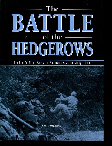 Beispielbild fr The Battle of the Hedgerows: Bradley's First Army in Normady, June-July 1944 zum Verkauf von Books of the Smoky Mountains