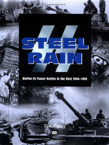 Stock image for SS Steel Rain: Waffen-SS Panzer - Battles in the West 1944-1945 for sale by HPB-Emerald