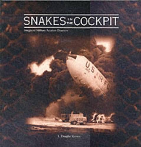 Imagen de archivo de Snakes in the Cockpit: Images of Military Aviation Disasters a la venta por Redux Books