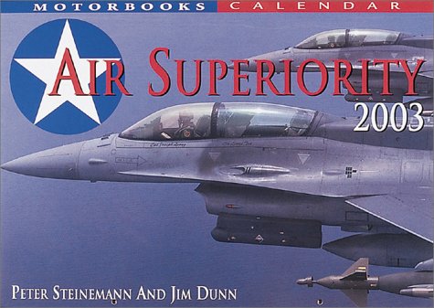 Air Superiority 2003 Calendar (9780760312766) by Peter Steinemann