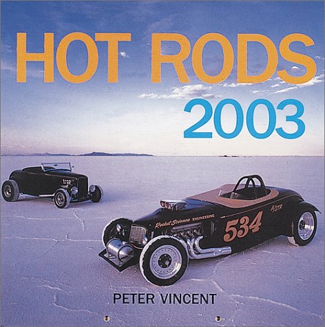 Hot Rods 2003 Calendar (9780760312797) by Vincent, Peter