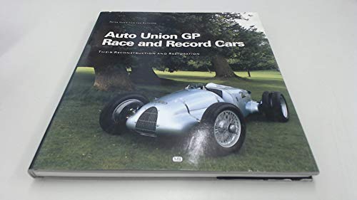 9780760313077: Auto Union Gp Race and Record Cars: Their Reconstruction and Restoration