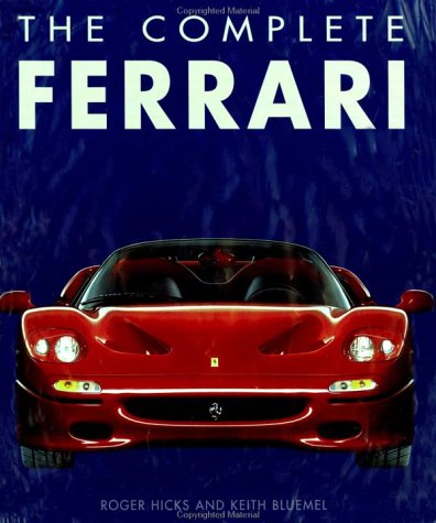 The Complete Ferrari (9780760313442) by Hicks, Roger; Bluemel, Keith