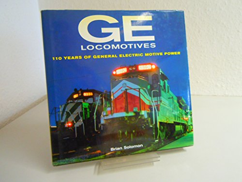GE Locomotives: 110 Years of General Electric Motive Power: Bk. M2361