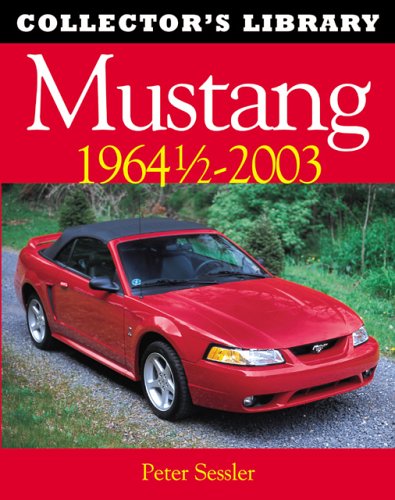 Mustang: 1964 l/2-2003 (Collector's Library) (9780760313732) by Sessler, Peter