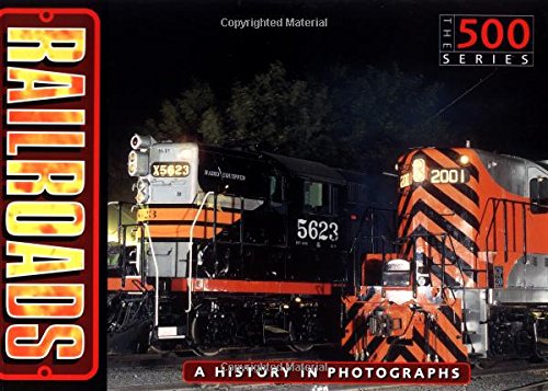 Beispielbild fr Railroads: A History in Photographs (The 500) zum Verkauf von Wonder Book