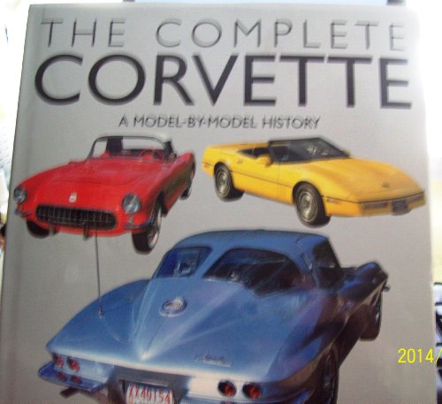Beispielbild fr The Complete Corvette: A Model-By-Model History of the American Sports Car zum Verkauf von HPB-Emerald