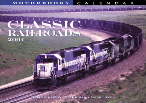 Classic Railroads 2004 Calendar (9780760315194) by Solomon, Brian; Solomon, Jay