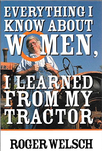 Imagen de archivo de Everything I Know About Women I Learned from My Tractor a la venta por ZBK Books