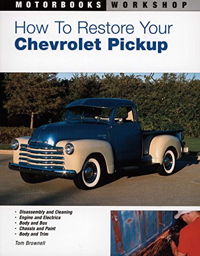 How to Restore Your Chevrolet Pickup (Motorbooks Workshop) (9780760316344) by Brownell, Tom