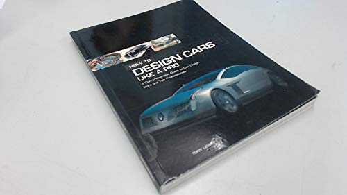 9780760316412: How to Design Cars Like a Pro: A Comprehensive Guide to Car Design from the Top Professionals