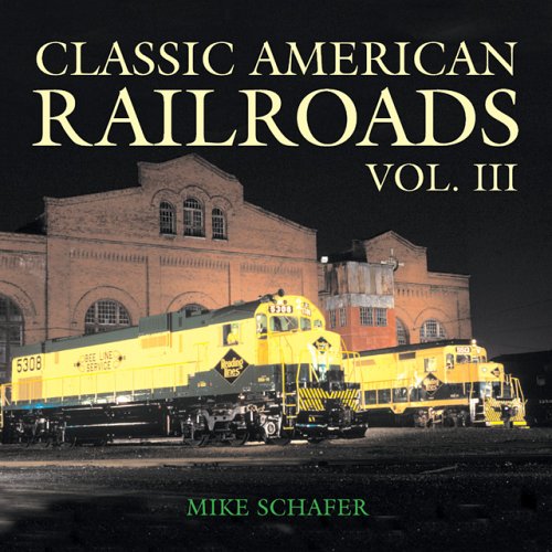 Beispielbild fr Classic American Railroad Volume III zum Verkauf von Half Price Books Inc.