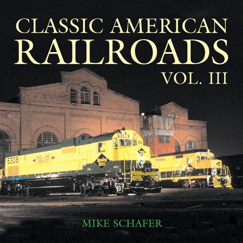 Imagen de archivo de Classic American Railroad Volume III a la venta por Half Price Books Inc.