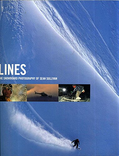 Beispielbild fr Lines: The Snowboard Photography of Sean Sullivan zum Verkauf von Books of the Smoky Mountains
