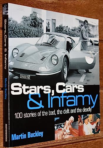 Stock image for Stars, Cars & Infamy 100 Stories of the Bad, the Daft and the Deadly for sale by Virtuous Volumes et al.
