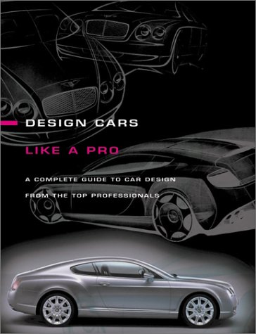 9780760317044: How to Design Cars Like a Pro: A Complete Guide to Car Design from the Top Professionals