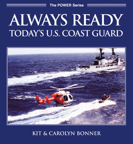 Always Ready: Today's U.S. Coast Guard (Power Series) (9780760317273) by Bonner, Kit; Bonner, Carolyn